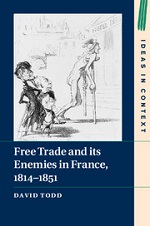 David Todd, Free Trade and its Enemies in France, 1814-1851 (2015) logo