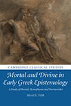Shaul Tor, Mortal and Divine in Early Greek Epistemology: A Study of Hesiod, Xenophanes and Parmenides, CUP 2017 logo