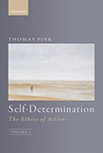 Thomas Pink, Self-Determination (The Ethics of Action vol 1), OUP 2016 logo