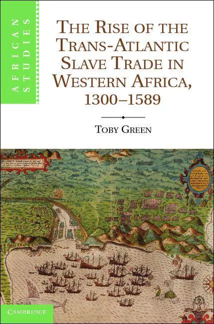 The Rise of the Trans-Atlantic Slave Trade in Western Africa, 1300-1589 by Dr Toby Green, published by Cambridge University Press.
