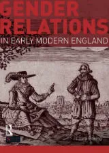 Gender Relations in Early Modern England, by Dr Laura Gowing, published by Pearson Education Ltd (2012) and Routledge (2014).