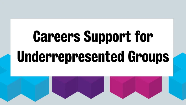 Careers Support for Underrepresented Groups