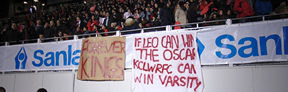 Image of supporter's banner reading "If Leo can win the oscar - KCLWRFC can win Varsity" - London Varsity Series