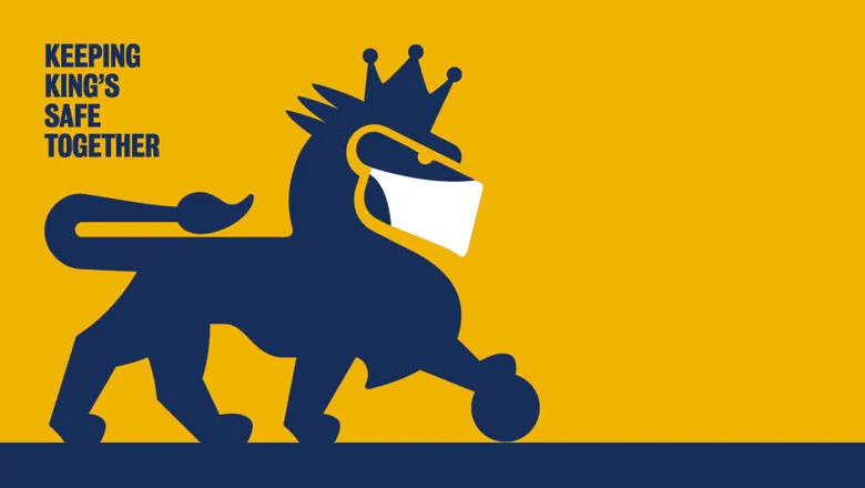The King's lion wearing a white face covering. Blue text on a yellow background reads 'Keeping King's safe together'