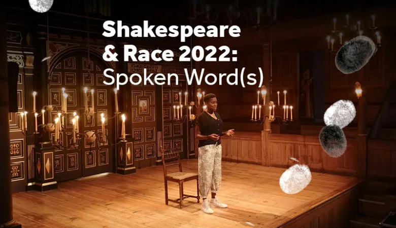 The theme of the Shakespeare and Race Festival 2022 is ‘Spoken Word(s)’.