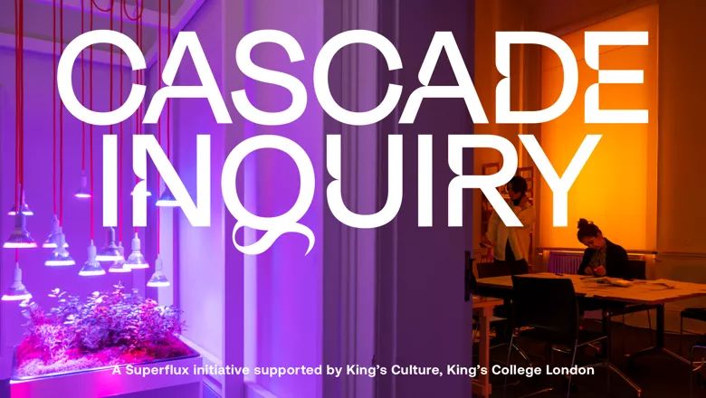 Image with words: CASCADE INQUIRY, in the centre and at the bottom the words: A Superflux initiative supported by King's Culture, King's College London. The left side shows an instalation of plants in a box with purple UV light hanging overhead. The right hand side of the image shows two people round a desk with light yellow light coming through the windows behind them. 