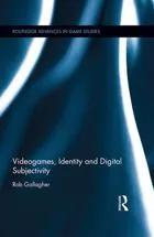Book cover image for Videogames, Identity and Digital Subjectivity by Rob Gallagher. 
