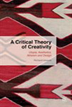 Howells, Richard - A Critical Theory of Creativity (Paperback edition (2017); Hardback edition (2015) logo