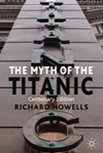 Howells, Richard - The Myth of the Titanic (Second edition, 2012) logo