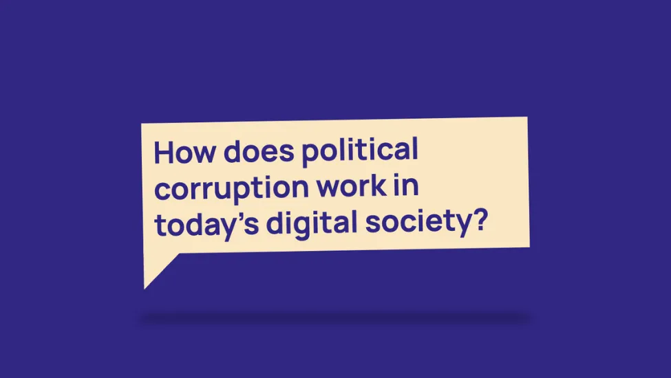 Caption reads: How does political corruption work in today's digital society?