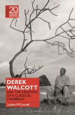 Justine McConnell - Derek Walcott and the Creation of a Classical Caribbean logo