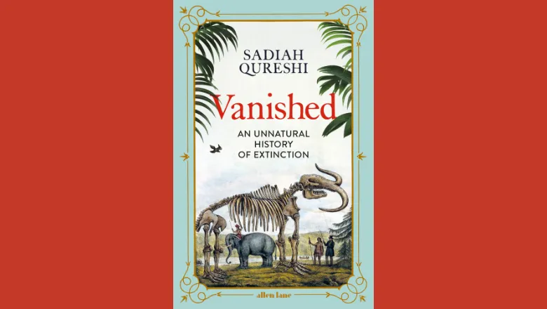 250508 Vanished An Unnatural History of Extinction
