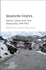 Bérénice Guyot-Réchard, Shadow States: India, China and the Himalayas, 1910-1962 (2016) logo