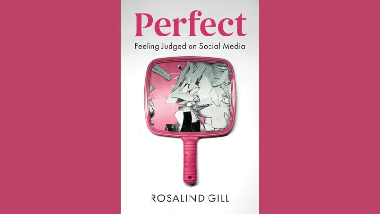 Book cover for Rosalind Gill's Perfect: Feeling Judged on Social Media.