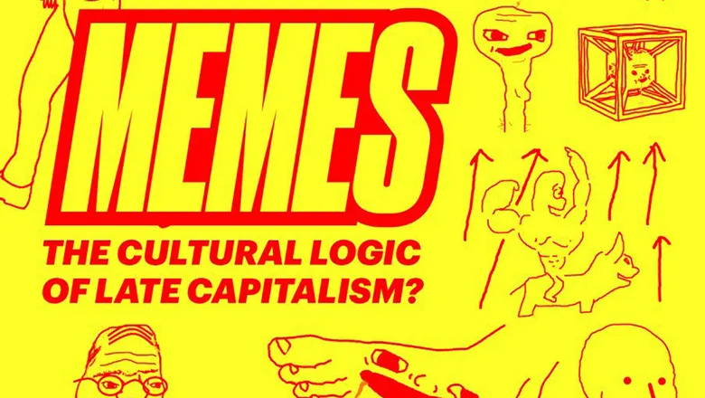 Text says Memes: The Cultural Logic of Late Capitalism in yellow and red 