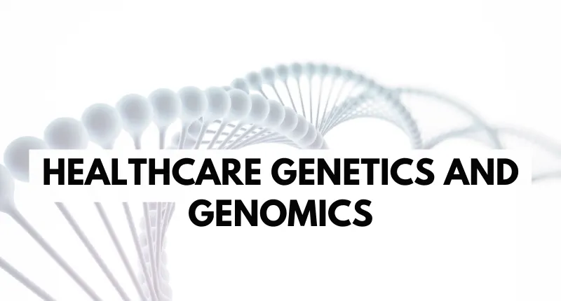 Healthcare Genetics and Genomics