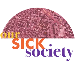 Our Sick Society podcast