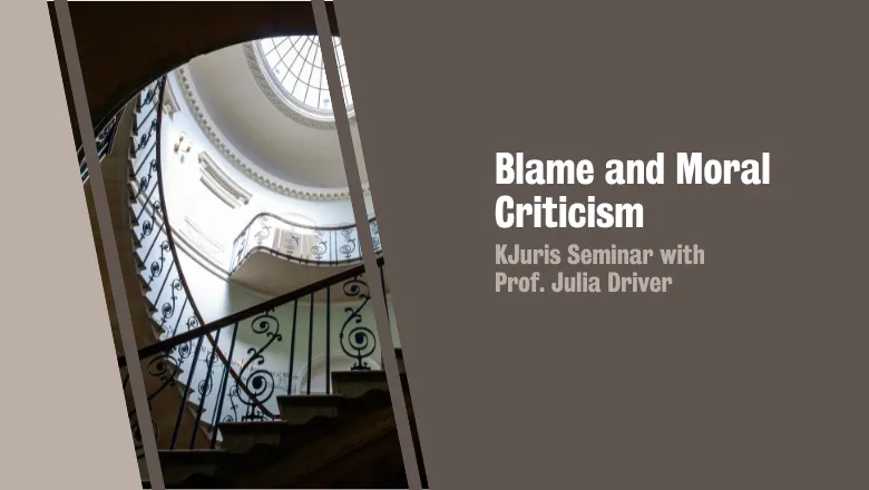 An image to share information of an event by julia driver called Blame and moral criticism organised by Yeoh Tiong Lay Centre for Politics Philosophy and Law