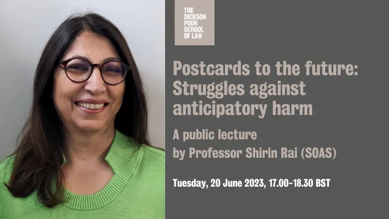 Image of Professor Shirin Rai text: Postcards to the future, Public Lecture by Professor Shirin Rai, SOAS, Tuesday, 20 June 2023, 10.00-18.30 BST