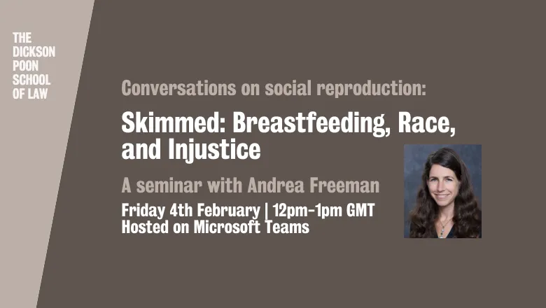 Graphic with text reading: Conversations on social reproduction. Skimmed: Breastfeeding, race and injustice. A seminar with Andrea Freeman. Friday 4th February. 212pm-1pm GMT. Hosted on Microsoft Teams.