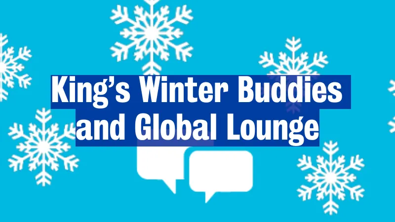 King’s Winter Buddies and Global Lounge