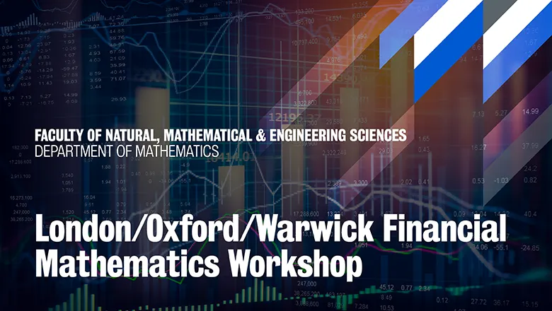 London/Oxford/Warwick Financial Mathematics Workshop