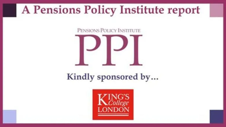 An image card with text in the top centre that reads 'A Pensions Policy Institute Report'. The Pensions Policy Institute's logo is in the centre of the image card. At the bottom centre of the image card is text that reads 'Kindly sponsored by...' which is followed by King's College London's logo. 