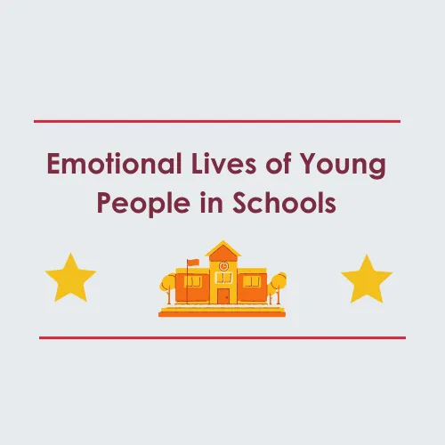 Emotional Lives of Young People in Schools Emotional lives of young people in school – a whole-school perspective (2)