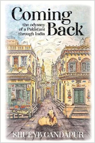 Coming Back-The Odyssey of a Pakistani Through India-book cover