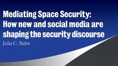 Mediating Space Security: How new and social media are shaping the security discourse