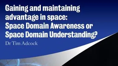 Gaining and maintaining advantage in space: Space Domain Awareness  or Space Domain Understanding?