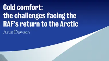 Cold comfort: the challenges facing the RAF’s return to the Arctic