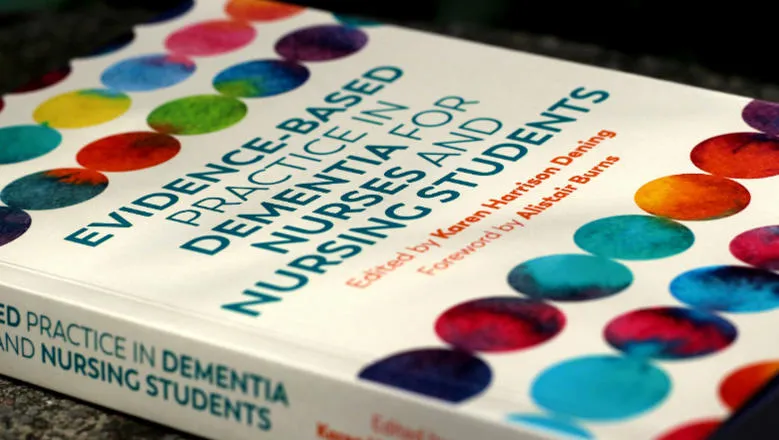 'Evidence-based practice in dementia for nurses and nursing students', edited by Karen Harrison Dening