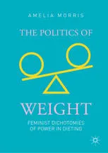 The politics of weight: feminist dichotomies of power in dieting