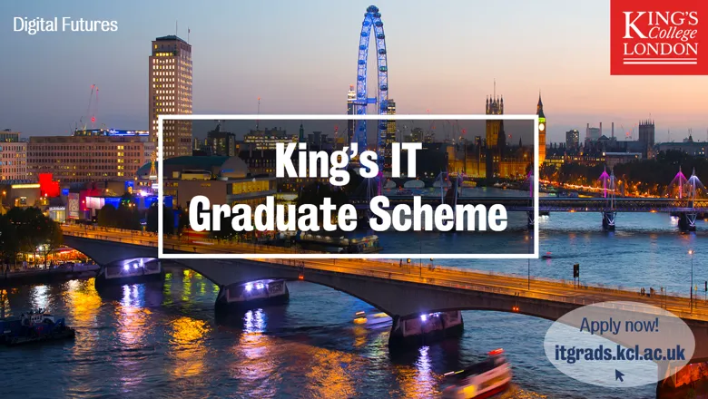 View of London Bridge and the London eye, with text: King's IT Graduate Scheme. Apply now! itgrads.kcl.ac.uk