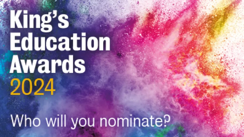 King's Education Award 2024, Who will you nominate?