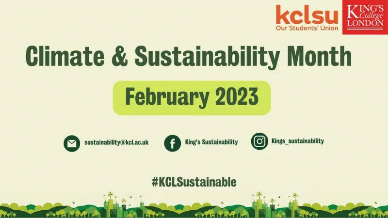 An off white background with a green strip of a cartoon version of a sustainable city across the bottom. Text in middle of image says: Climate & Sustainability Month February 2023 #kclsustainable.