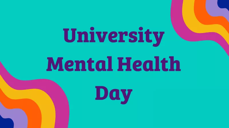 Teal background with navy text in the middle, text reads: University Mental Health Day