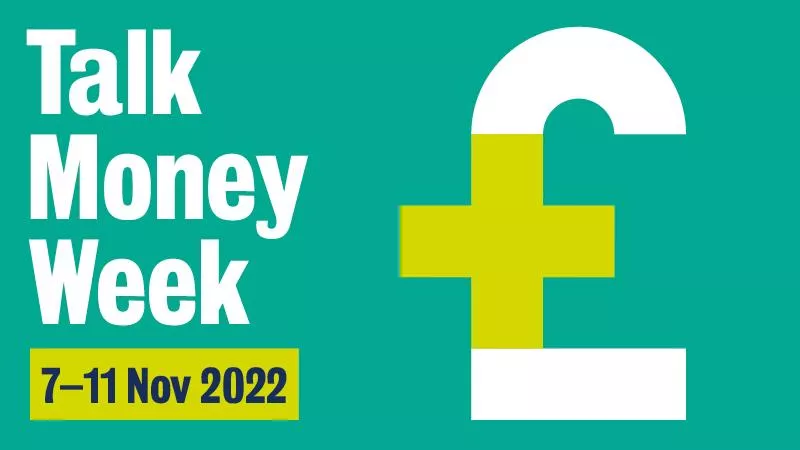 Talk Money Week in white text on a green background with the dates 7-11 Nov 2022 on the left hand side of the image. There is a white and green pound sign on the right hand side.