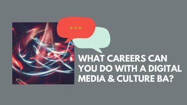 Careers with Digital Media & Culture BA