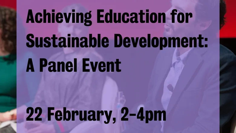 Background image of a panel event and the text "Achieving education for sustainable development: a panel event, 22 February, 2-4pm"